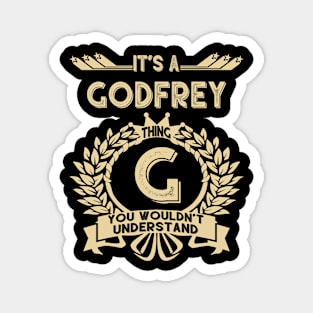 Godfrey Name Shirt - It Is A Godfrey Thing You Wouldn't Understand Magnet