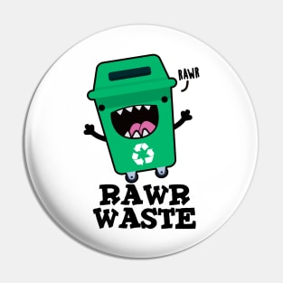 Rawr Waste Cute Garbage Trash Pun Pin