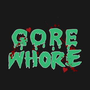 Gore Whore T-Shirt