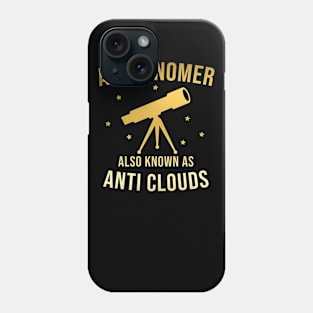 Astronomer also known as anti clouds Phone Case