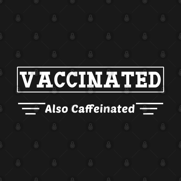 Vaccinated Also Caffeinated by Color Fluffy