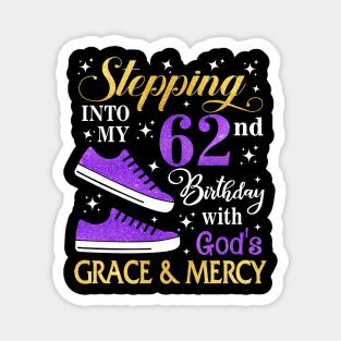Stepping Into My 62nd Birthday With God's Grace & Mercy Bday Magnet