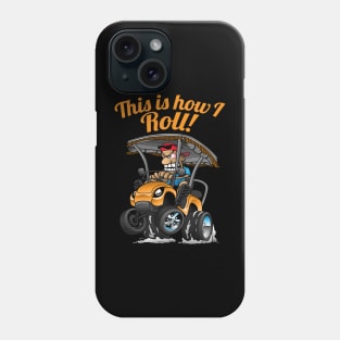 This Is How I Roll Funny Golf Cart Cartoon Phone Case