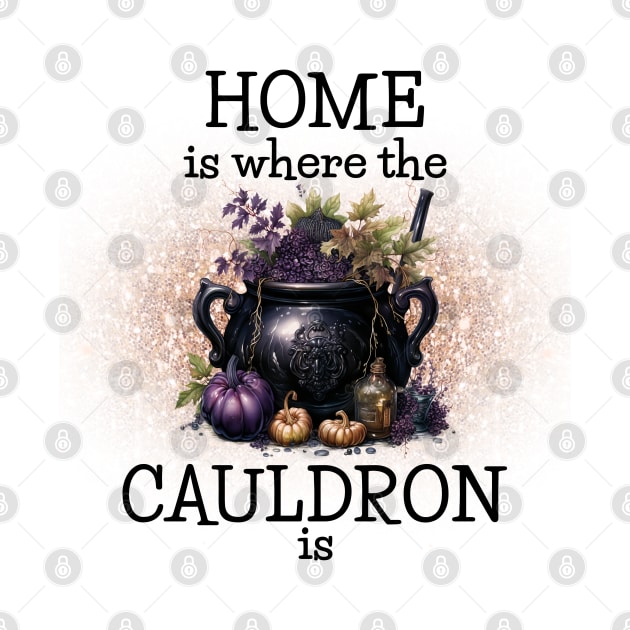 Home is Where the Cauldrin is by The Cottage Cauldron