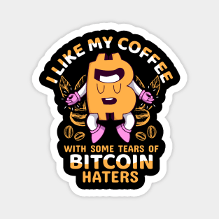 I like My Coffee With Some Tears of Bitcoin Haters Sarcastic Funny Bitcoin Investor Crypto Trader Funny Cryptocurrency Gift Magnet