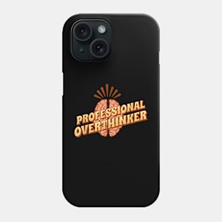 Professinal Overthinker - overthinking everything Phone Case