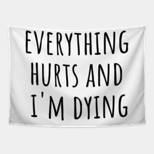 Everything Hurts and I'm Dying Tapestry