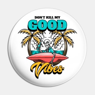 Summer Design- Don't kill my good vibes Pin