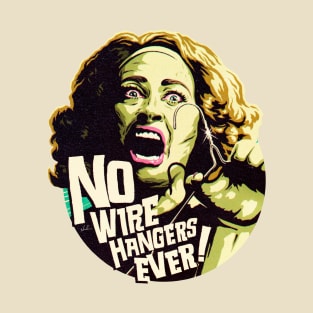 NO WIRE HANGERS EVER! T-Shirt