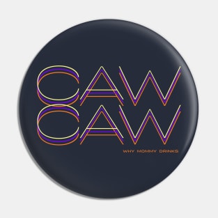 CAW CAW Pin