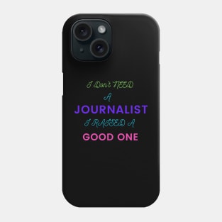 I Don't Need a Journalist, I Raised a Good Phone Case