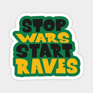 stop wars- start raves Magnet