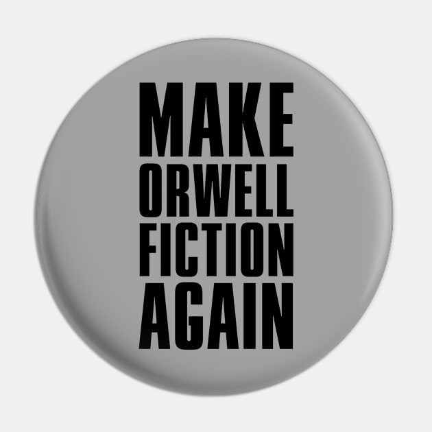 Make Orwell Fiction Again Pin by risalia