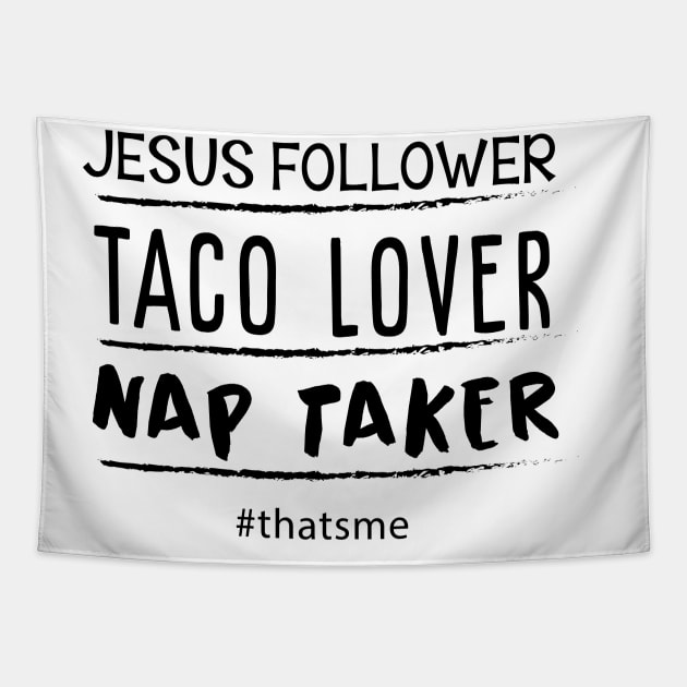 Jesus Follower Taco Lover Nap Taker #thatsme Tapestry by amalya