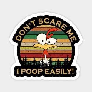 Don't Scare Me I Poop Easily Chicken Lover Funny Magnet