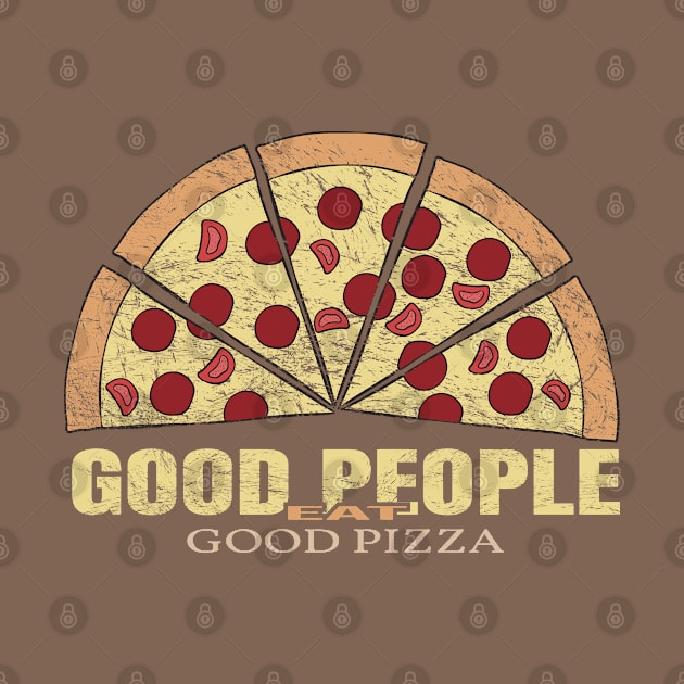 Good people eat good pizza by Arisix23