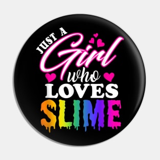 Just a Girl Who Loves Slime T-Shirt Slime T-Shirt for Girls Pin