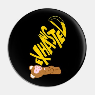 Exhausted Monkey Pin