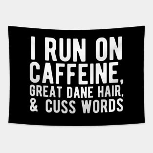 I run on caffeine, great dane hair, & cuss words Tapestry