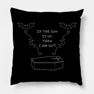 If The Sun is Up - White Version Pillow