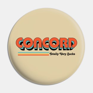 Concord - Totally Very Sucks Pin