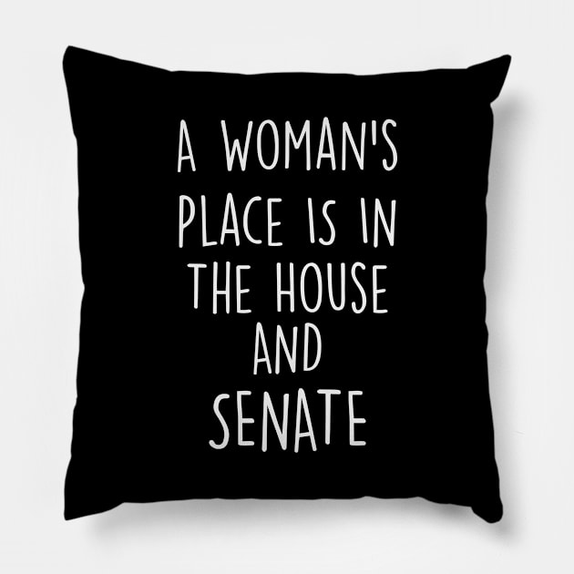 A Woman's Place Is In The House And Senate Pillow by gabrielakaren