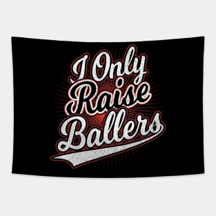 I Only Raise Ballers Mom Gift Tapestry