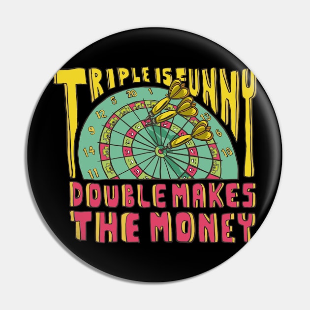 Triple Is Funny Double Makes The Money Dart Player Pin by Visual Vibes