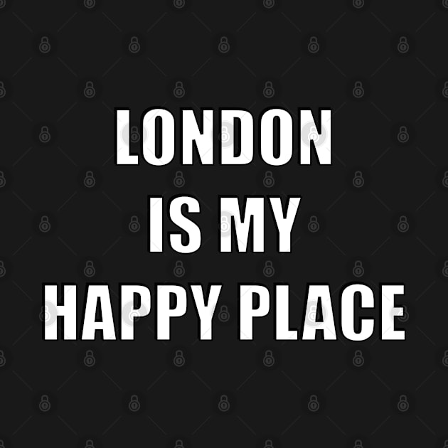 London is my happy place - Love London by brightnomad