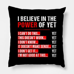 I Believe In The Power Of Yet Growth Mindset Teacher Graphic T-Shirt Growth Mindset Motivational Inspirational Fun Pillow