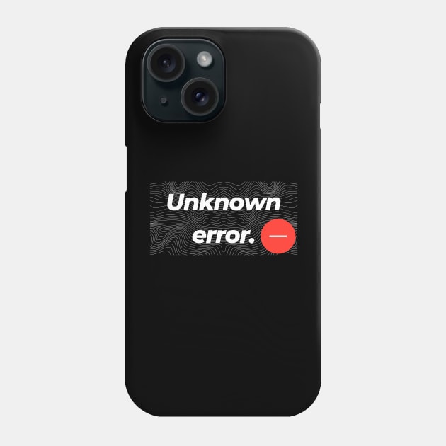 UNKNOWN ERROR Phone Case by HTA DESIGNS