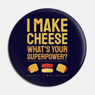 I Make Cheese.  What's Your Superpower? Pin