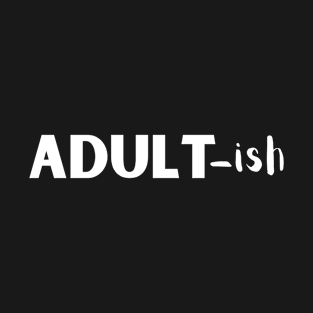 Adult-ish T-Shirt