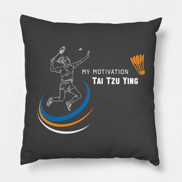 My Motivation - Tai Tzu Ying Pillow by SWW