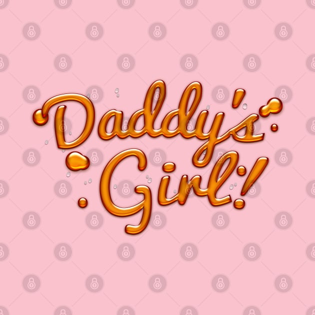 Dady's Girl - Cute Typographic Syrup Design by DankFutura