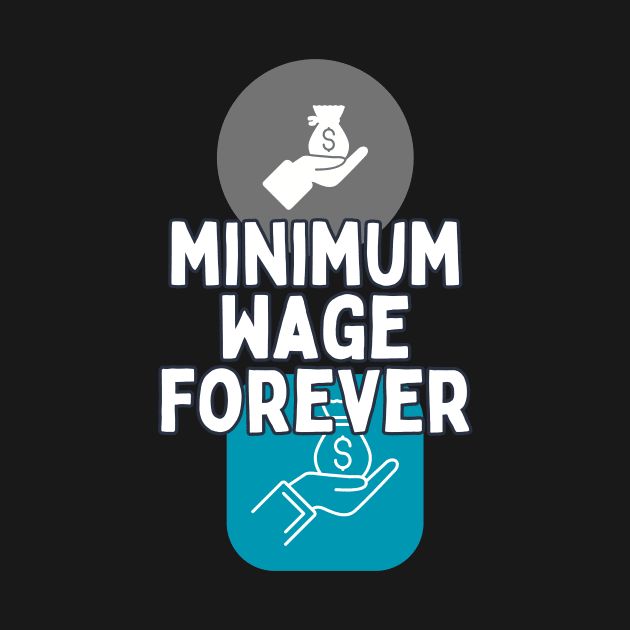 minimum wage forever by segismundoart