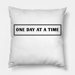 One Day At A Time Pillow