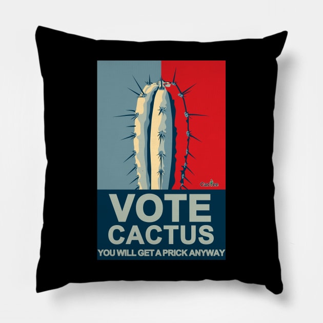 VOTE CACTUS You Will Get a Prick Anyway Pillow by Cactee