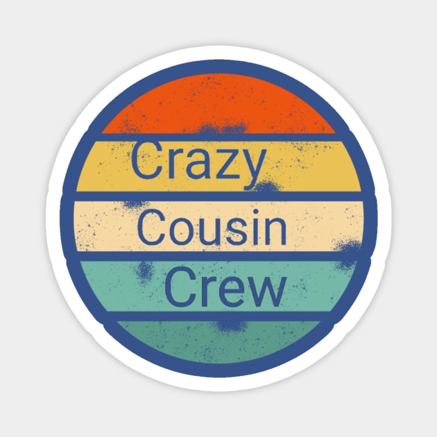 Crazy Cousin Crew shirt Magnet by FouadBelbachir46