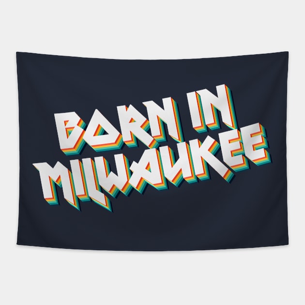 Born In Milwaukee - 80's Metal Style Typographic Design Tapestry by DankFutura