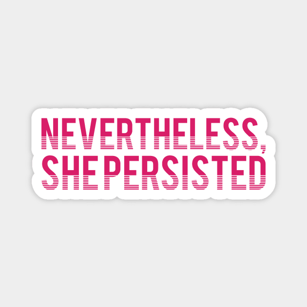 nevertheless, she persisted Magnet by ellembee