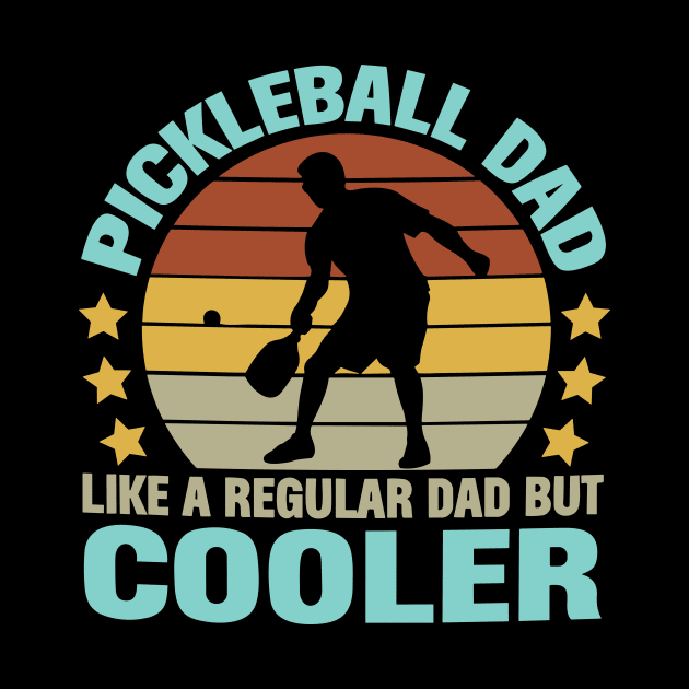 Pickleball Dad Like a Regular Dad but Cooler by styleandlife