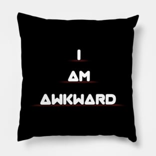 I am awkward Pillow