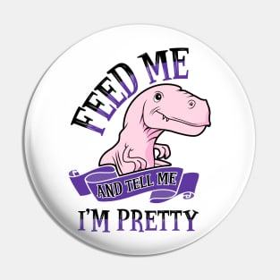 Feed Me and Tell Me I'm Pretty Pin