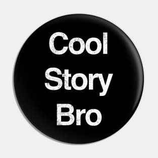 Cool Story Bro Pin