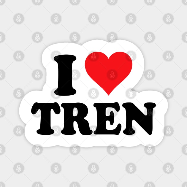 I Love Tren Magnet by Bourdia Mohemad