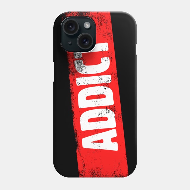 ADDICT Phone Case by TONYSTUFF