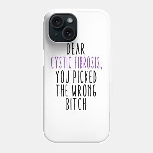 Dear Cystic Fibrosis You Picked The Wrong Bitch Phone Case