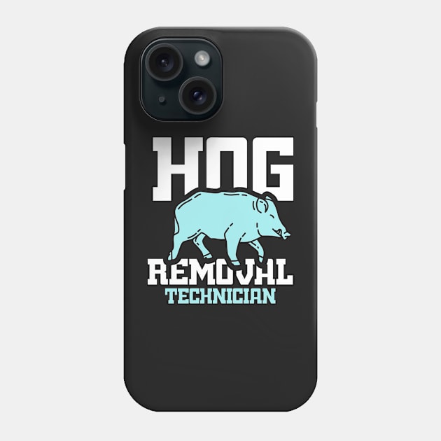 BOAR HUNT GIFT: Hog Removal Technician Phone Case by woormle