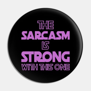 The Sarcasm Is Strong With This One - Funny Quote in Purple Tone Pin